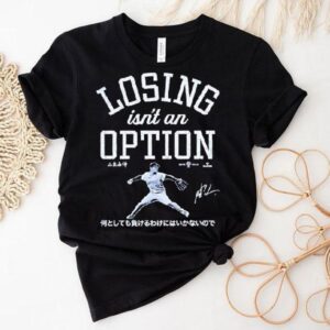 Yoshinobu Yamamoto Los Angeles Dodgers Losing Isn’t An Option Signature Shirt