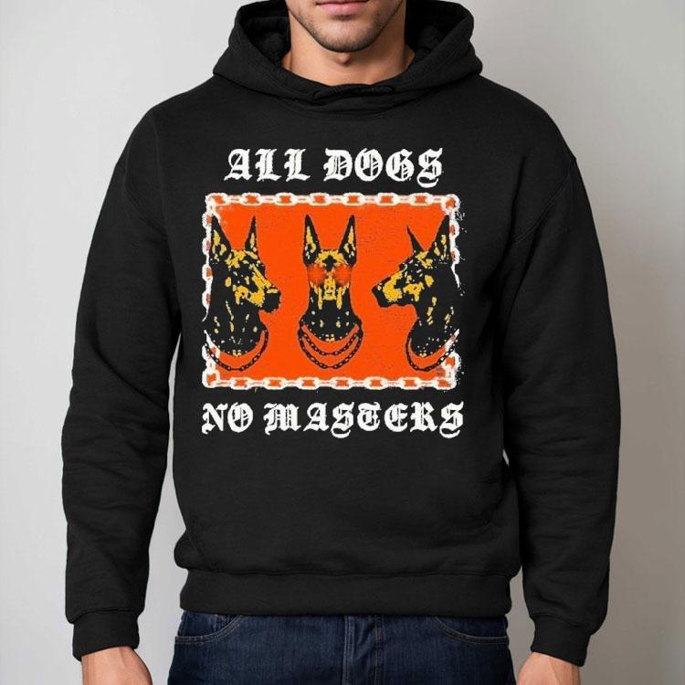 All Dogs No Masters Shirt All Dogs No Masters Shirt
