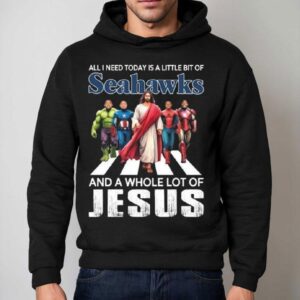 All I Need Today Is A Little Bit Of Seattle Seahawks And A Whole Lot Of Jesus 2025 Shirt 2 All I Need Today Is A Little Bit Of Seattle Seahawks And A Whole Lot Of Jesus Hoodie