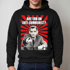 Are You An Anti Communist Senator Joseph Mccarthy Hoodie