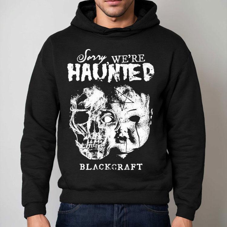 Blackcraft Cult Sorry We’re Haunted Skull Shirt Blackcraft Cult Sorry We’re Haunted Skull Shirt