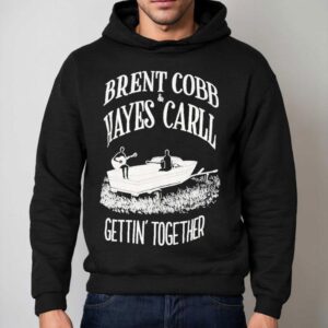 Brent Cobb And Hayes Carll Gettin' Together Shirt 2 Brent Cobb And Hayes Carll Gettin Together Hoodie