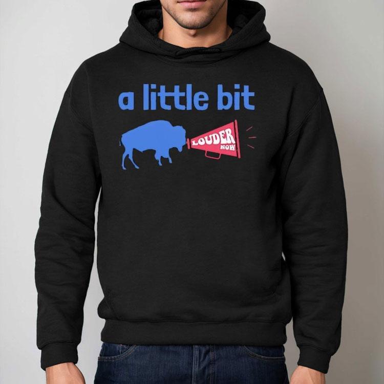 Buffalo Bills A Little Bit Louder Now Shirt Buffalo Bills A Little Bit Louder Now Shirt