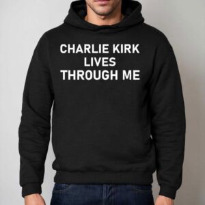Charlie Kirk Lives Through Me Hoodie