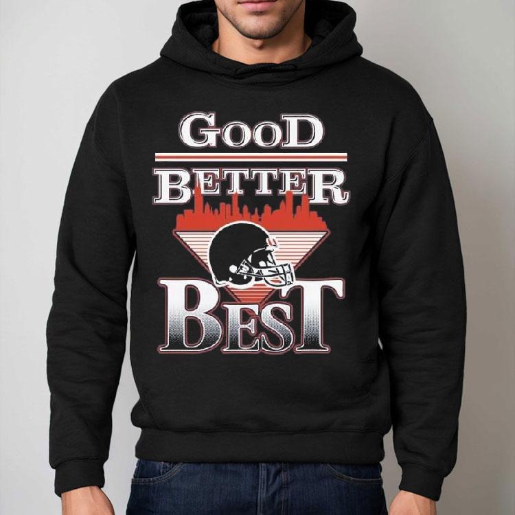 Chicago Good Better Best Shirt Chicago Good Better Best Shirt