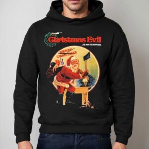 Christmas Evil The Night He Dropped In Shirt 2 Christmas Evil The Night He Dropped In Hoodie