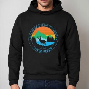 Deer No One Stays At The Top Forever Hoodie