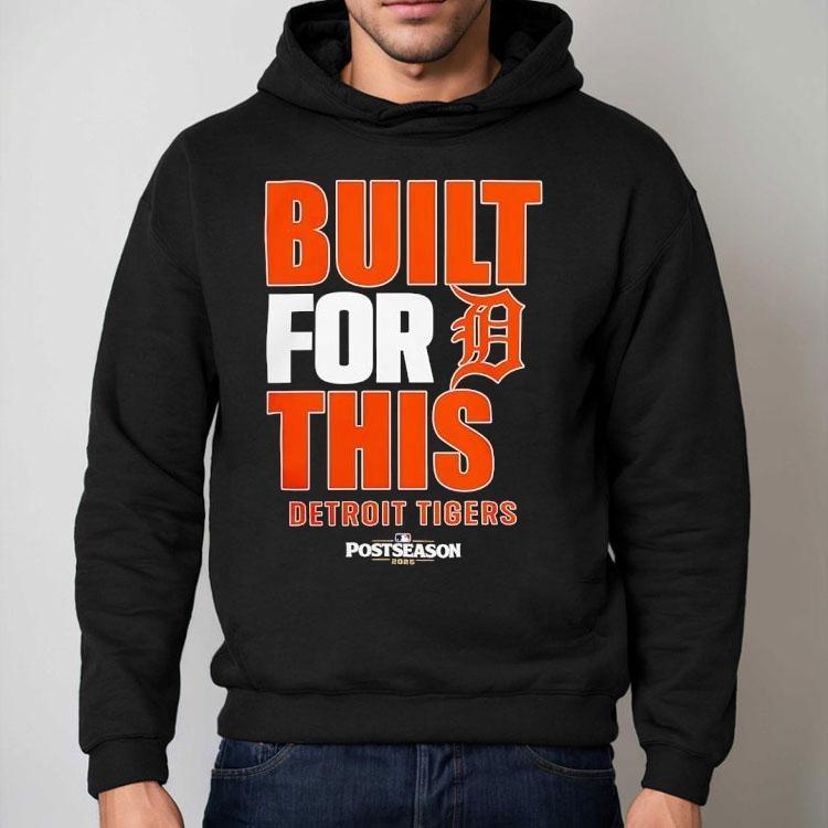 Detroit Tigers Built For This Mlb Postseason 2025 Shirt Detroit Tigers Built For This Mlb Postseason 2025 Shirt