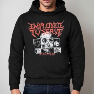 Employed To Serve Atonement Shirt 2 Employed To Serve Atonemen Hoodie