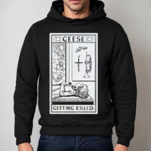 Geese Getting Killed Shirt 2 Geese Getting Killed Hoodie