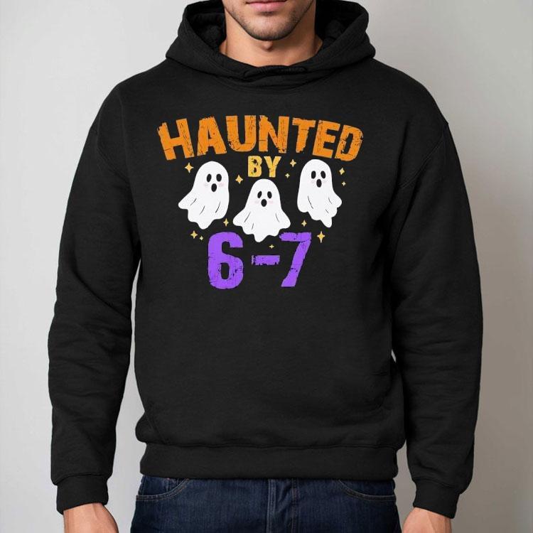Ghost Haunted By 6-7 Halloween Shirt Ghost Haunted By 6-7 Halloween Shirt