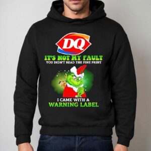 Grinch X Dairy Queen Logo It S Not My Fault You Didn T Read The Fine Print I Came With A Warning Label Hoodie