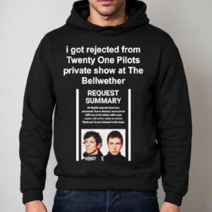 I Got Rejected From Twenty One Pilots Private Show At The Bellwether Hoodie