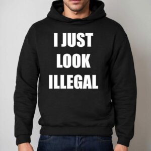 I Just Look Illegal Hoodie
