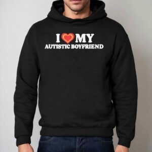 I Love My Autistic Boyfriend Hoodie