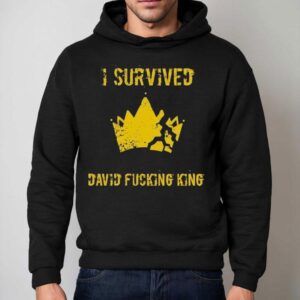 I Survived David Fcking King Hoodie