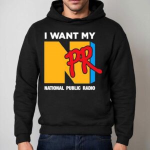 I Want My Npr National Public Radio Hoodie