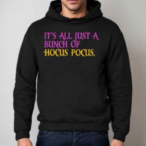 It S All Just A Bunch Of Hocus Pocus Hoodie
