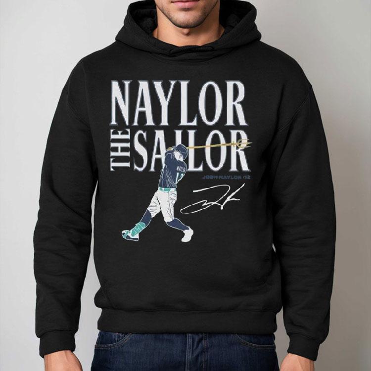 Josh Naylor Seattle Mariners Naylor The Sailor Signature Shirt Josh Naylor Seattle Mariners Naylor The Sailor Signature Shirt