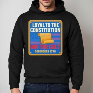 Loyal To The Constitution Not The Cult Defenders Hoodie