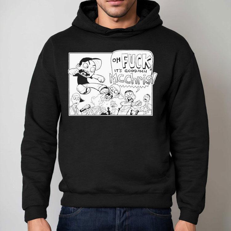 Mc Chris Oh Fuck It’s Goddamn Goddamn Shirt Mc Chris Oh Fuck It’s Goddamn Goddamn Shirt
