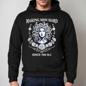 Medusa Making Men Hard Since B C Hoodie