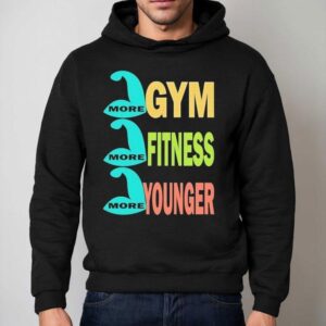 More Gym More Fitness More Younger Hoodie