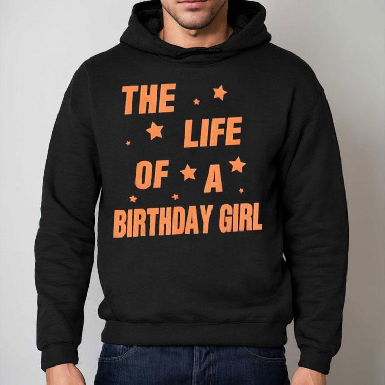 Music Show Fans The Life Of A Birthday Girl Shirt Music Show Fans The Life Of A Birthday Girl Shirt