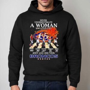 Never Underestimate A Woman Who Loves Fall And Her Denver Broncos Walking Across Signatures Shirt 2 Never Underestimate A Woman Who Loves Fall And Her Denver Broncos Walking Across Signatures Hoodie
