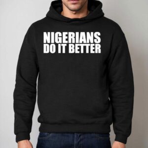 Nigerians Do It Better Hoodie