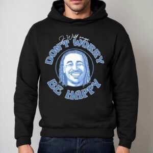 Okc Thunder Baseball J Will Says Don T Worry Be Happy Hoodie