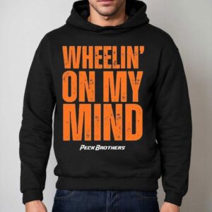 Peck Brothers Wheelin' On My Mind Shirt 2 Peck Brothers Wheelin On My Mind Hoodie