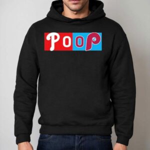 Philadelphia Phillies Poop Game Mlb Shirt 2 Philadelphia Phillies Poop Game Mlb Hoodie