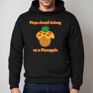 Pizza Doesn T Belong On A Pineapple Foodie Debate Hoodie