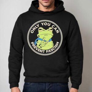 Portland Frog Only You Can Prevent Fascism Shirt 2 Portland Frog Only You Can Prevent Fascism Hoodie