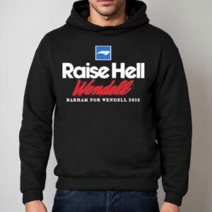Raise Hell Wendell Barham For Wendell Hoodie