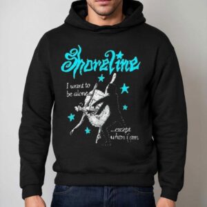 Shoreline Ballet I Want To Be Alone Except When I Am Hoodie