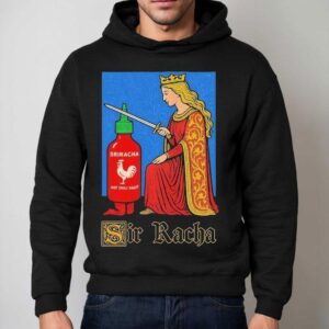 Sir Racha Sriracha Hot Chili Sauce Hoodie