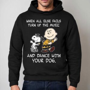 Snoopy And Charlie Brown When All Else Fails Turn Up The Music And Dance With Your Dog Hoodie