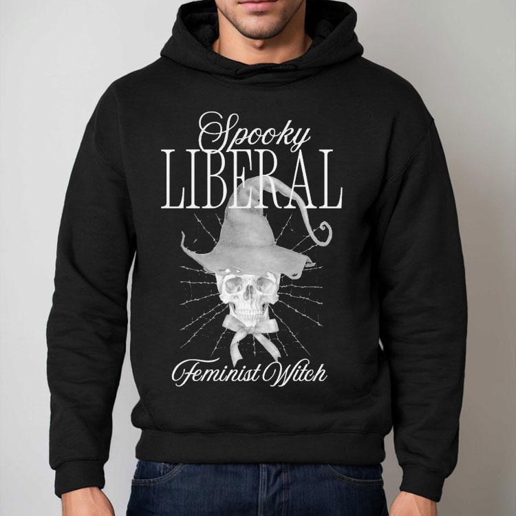 Spooky Liberal Feminist Witch Skull Shirt Spooky Liberal Feminist Witch Skull Shirt