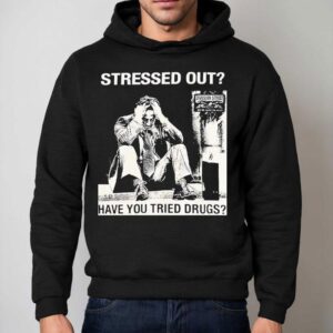 Stressed Out Diviision Street Have You Tried Drugs Hoodie