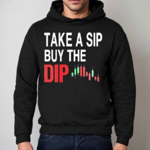 Take A Sip Buy The Dip Hoodie