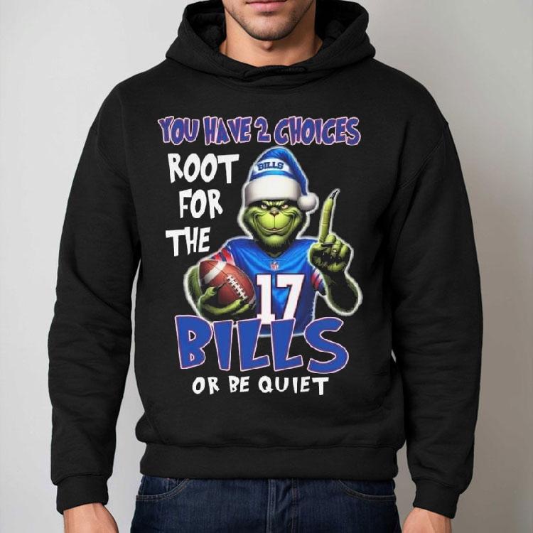 The Grinch You Have 2 Choices Root For The Buffalo Bills Or Be Quiet 2025 Shirt The Grinch You Have 2 Choices Root For The Buffalo Bills Or Be Quiet 2025 Shirt