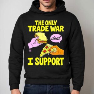 The Trade War I Support Deal Bread Pizza Hoodie
