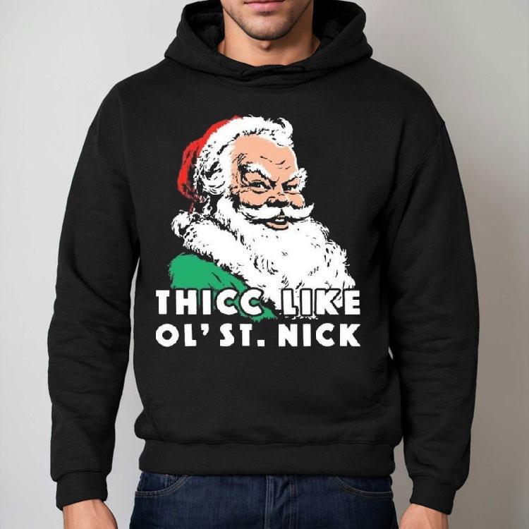 Thicc Like Ol’ Saint Nick Christmas Shirt Thicc Like Ol’ Saint Nick Christmas Shirt