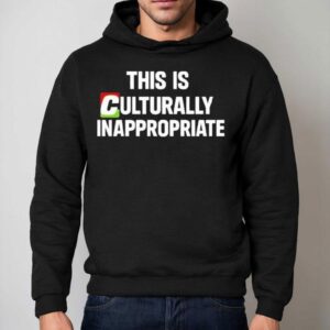This Is Culturally Appropriate Shirt 2 This Is Culturally Appropriate Hoodie
