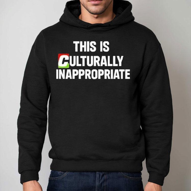 This Is Culturally Appropriate Shirt This Is Culturally Appropriate Shirt