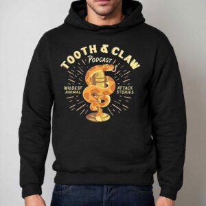 Tooth And Claw Podcast Wildest Animal Attack Stories Rattler Shirt 2 Tooth And Claw Podcast Wildest Animal Attack Stories Rattler Hoodie