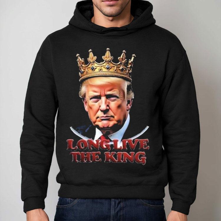 Trump Long Live The King Shirt Trump Long Live The King Shirt