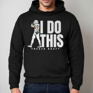 Tucker Kraft I Do This Shirt 2 Tucker Kraft I Do This Hoodie